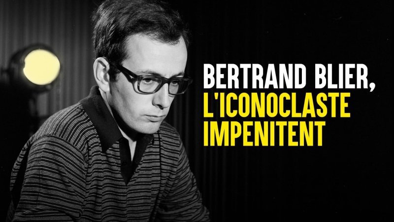 Bertrand blier l'iconoclaste