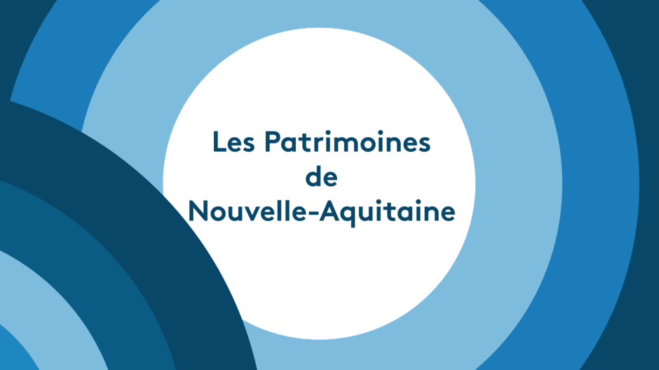 Les patrimoines de Nouvelle-Aquitaine 