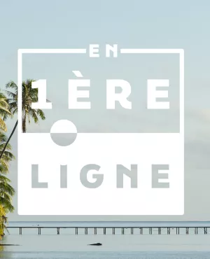 En 1ère ligne - Polynésie