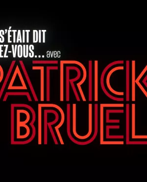 Ons'était dit rendez-vous... Avec Patrick Bruel