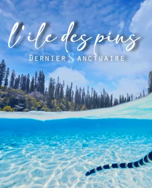 L'ile des Pins, dernier sanctuaire
