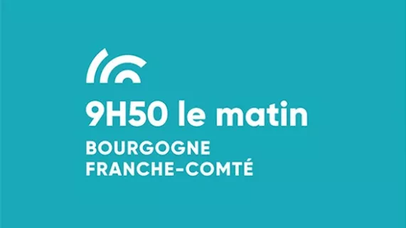 9h50 le matin Bourgogne Franche-Comté