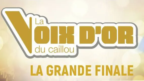 LA VOIX D'OR DU CAILLOU LA FINALE LA VOIX D'OR DU CAILLOU LA FINALE