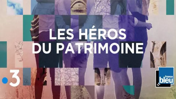 Les héros du patrimoine Les héros du patrimoine
