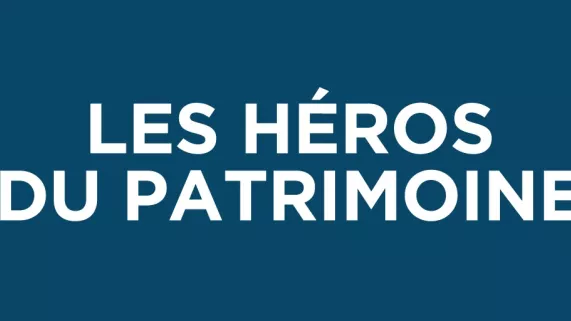 Les héros du patrimoine Les héros du patrimoine