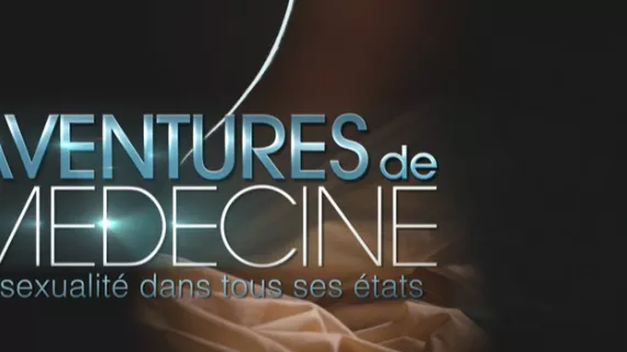 AVENTURES DE MÉDECINE – LA SEXUALITÉ DANS TOUS SES ÉTATS AVENTURES DE MÉDECINE – LA SEXUALITÉ DANS TOUS SES ÉTATS