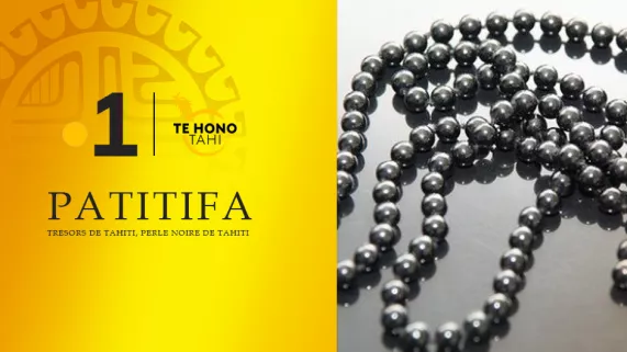 Patitifa - Trésors de Tahiti : la perle noire de Tahiti
