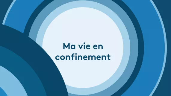 Ma vie en confinement