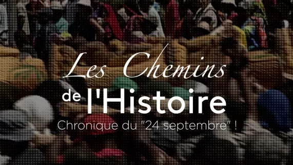 les chemins de l'histoire - chronique du 24 septembre 
