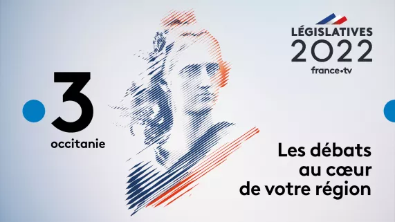 Législatives 2022_France 3 Occitanie_Les débats au cœur de votre région  Législatives 2022_France 3 Occitanie_Les débats au cœur de votre région