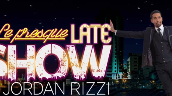 Le Presque Late Show de Jordan Rizzi