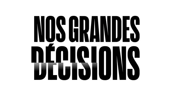 Nos grandes décisions