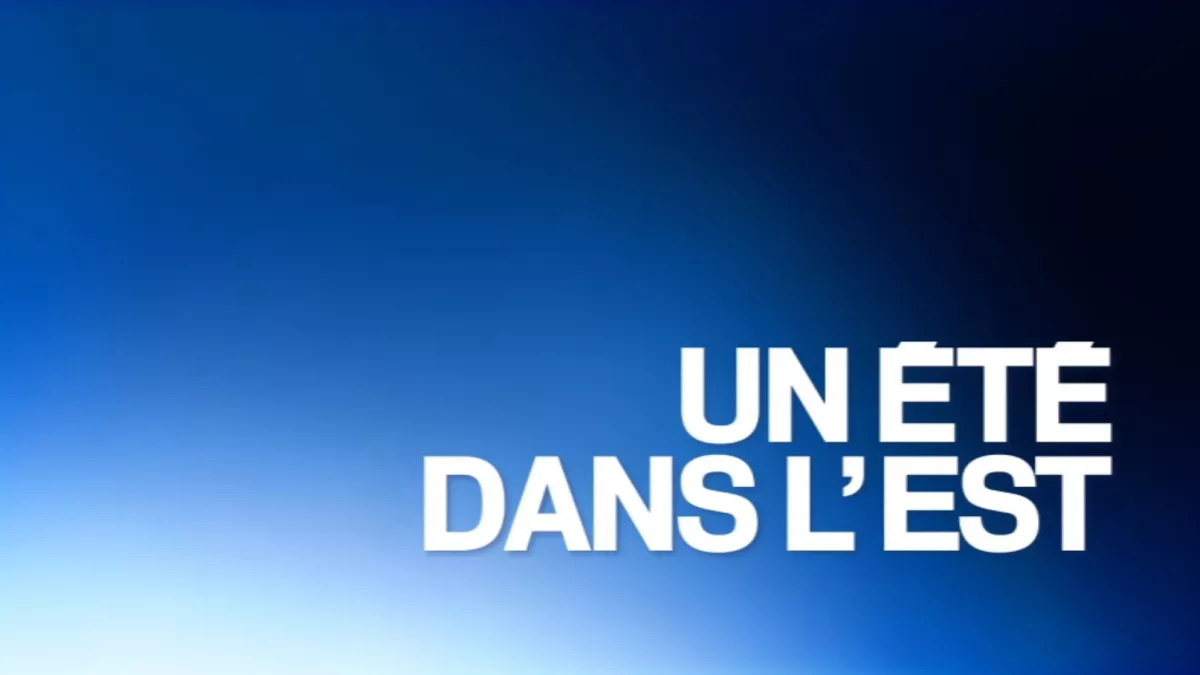 Un été dans l'Est - crédit FTV Un été dans l'Est