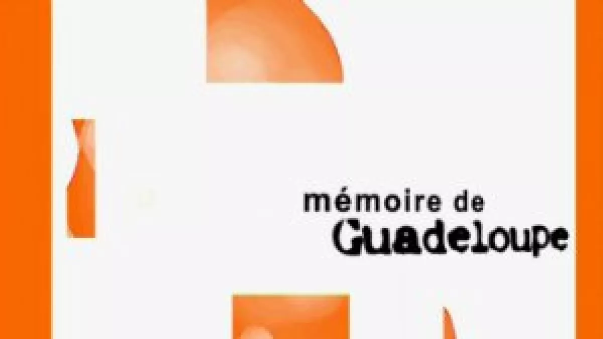 MEMOIRE DE GUADELOUPE MEMOIRE DE GUADELOUPE