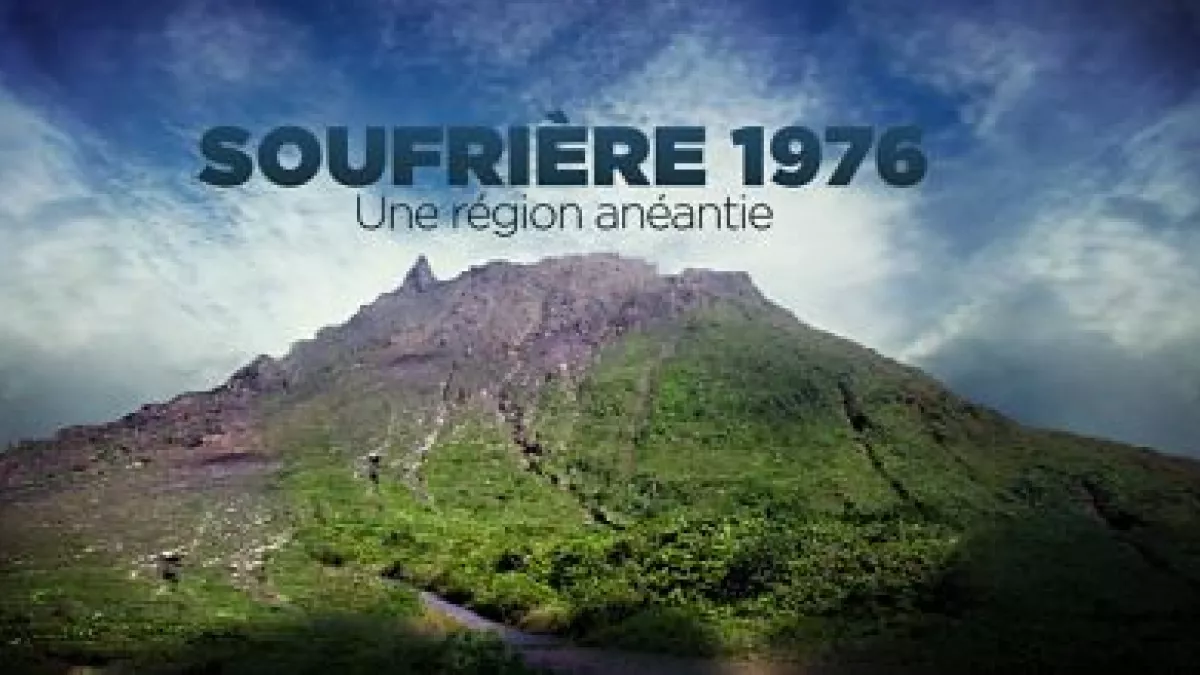 SOUFRIÈRE 1976 UNE RÉGION ANÉANTIE visuel générique de l'émission @Philippe Gesberg