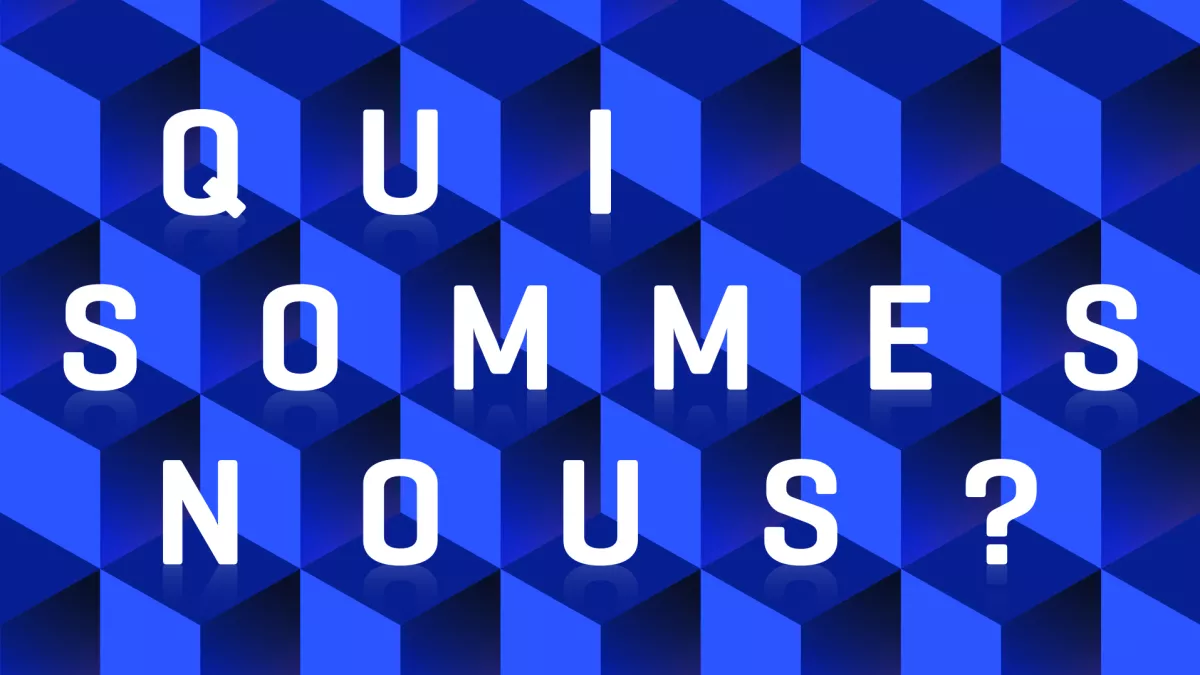 Qui sommes nous ? Qui sommes nous ?