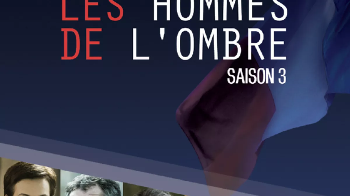 Les hommes de l'ombre saison 3 Les hommes de l'ombre saison 3
