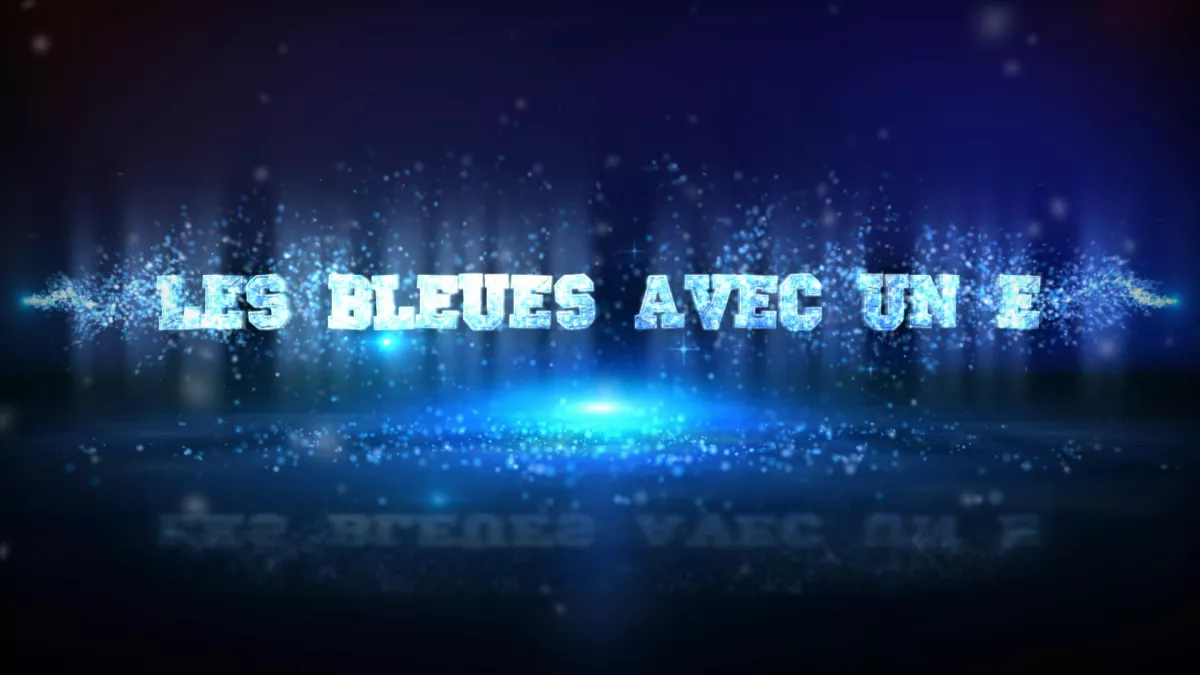 © FTV / Alain Vernon LES BLEUES