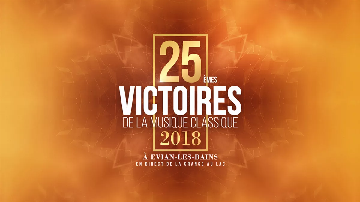 © Victoires de la musique classique 2018 25èMES VICTOIRES DE LA MUSIQUE CLASSIQUE 2018