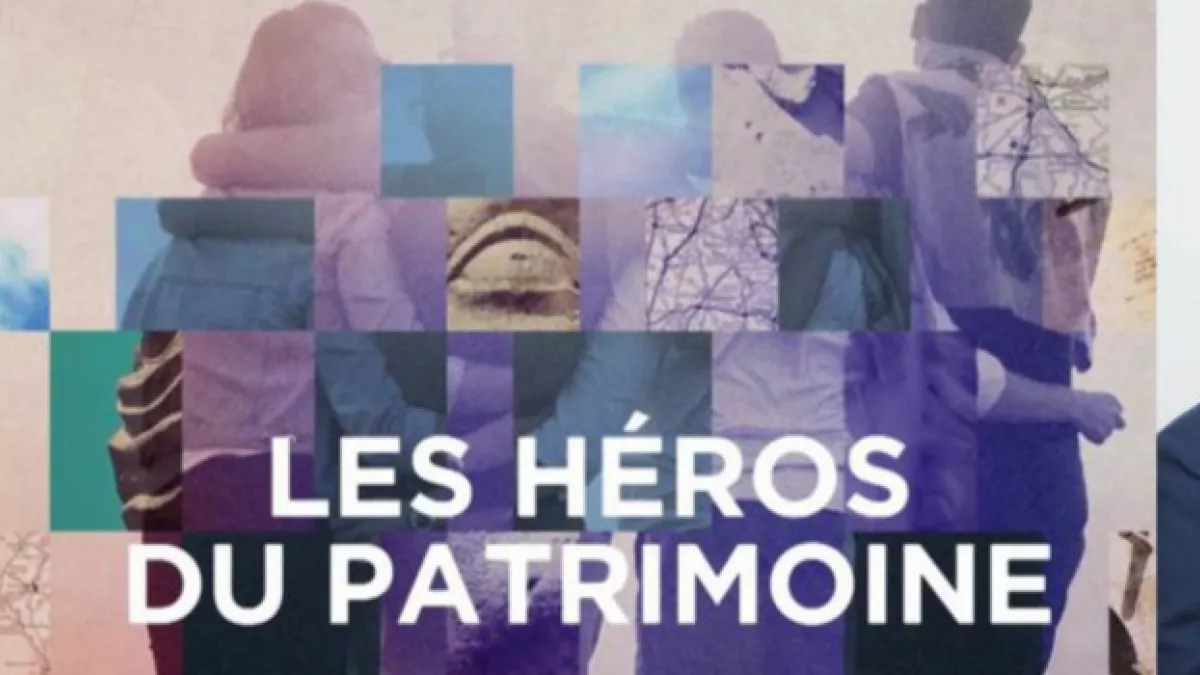 Les héros du patrimoine Les héros du patrimoine