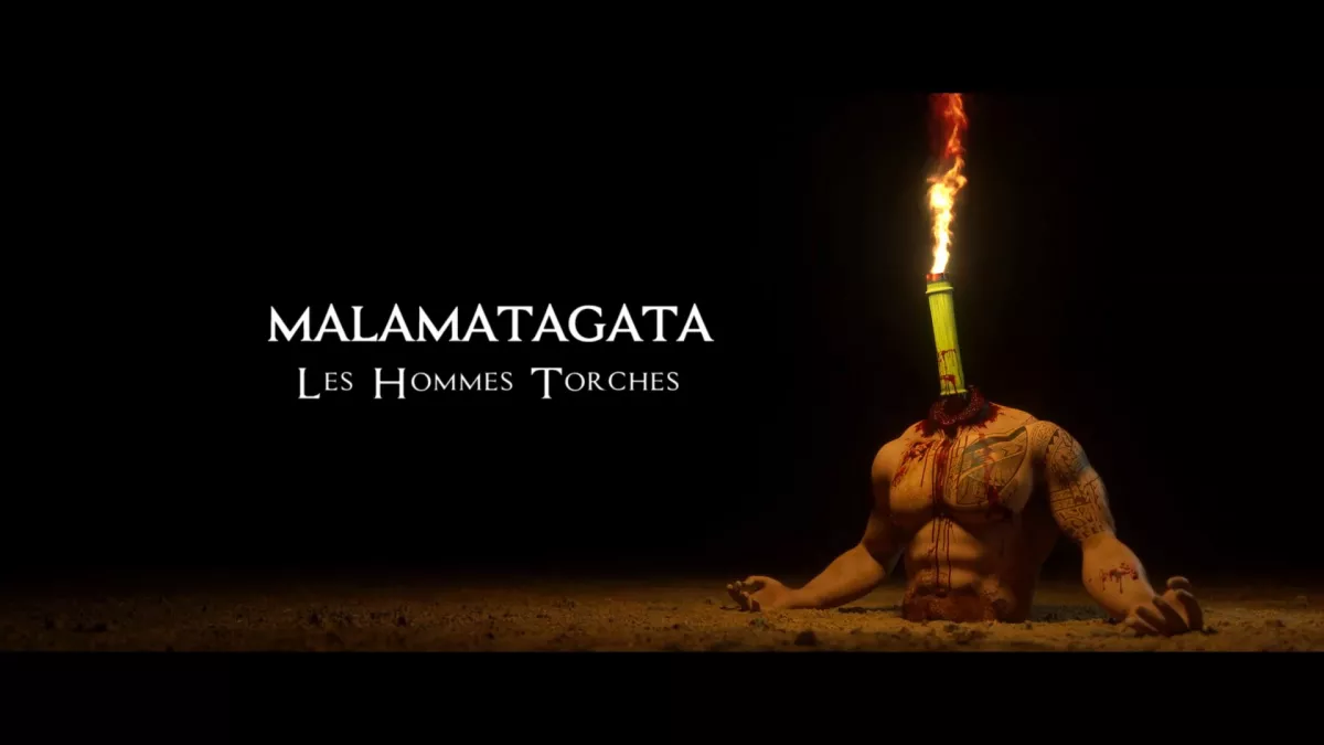 ►« Malamatagata, les hommes torches » ►« Malamatagata, les hommes torches »