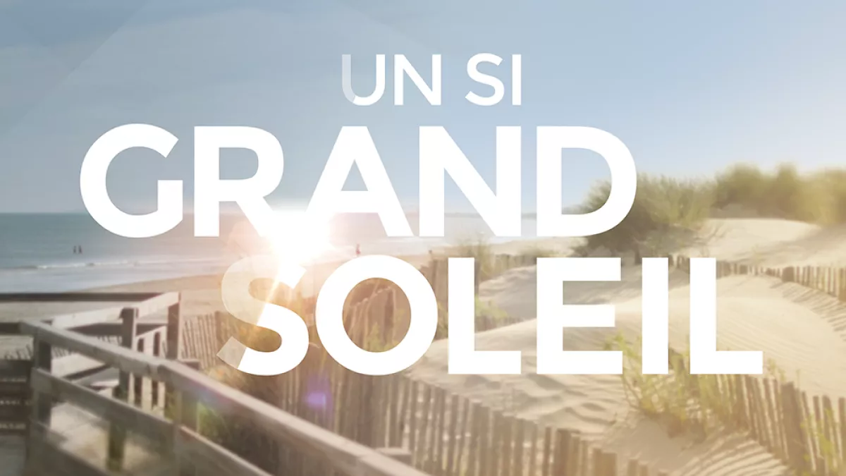 Un si grand soleil Un si grand soleil