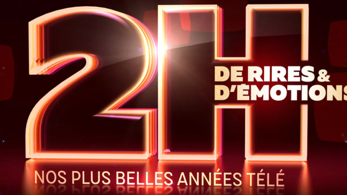 2 HEURES DE RIRE ET D’ÉMOTIONS : NOS PLUS BELLES ANNÉES TELE 2 HEURES DE RIRE ET D’ÉMOTIONS : NOS PLUS BELLES ANNÉES TELE