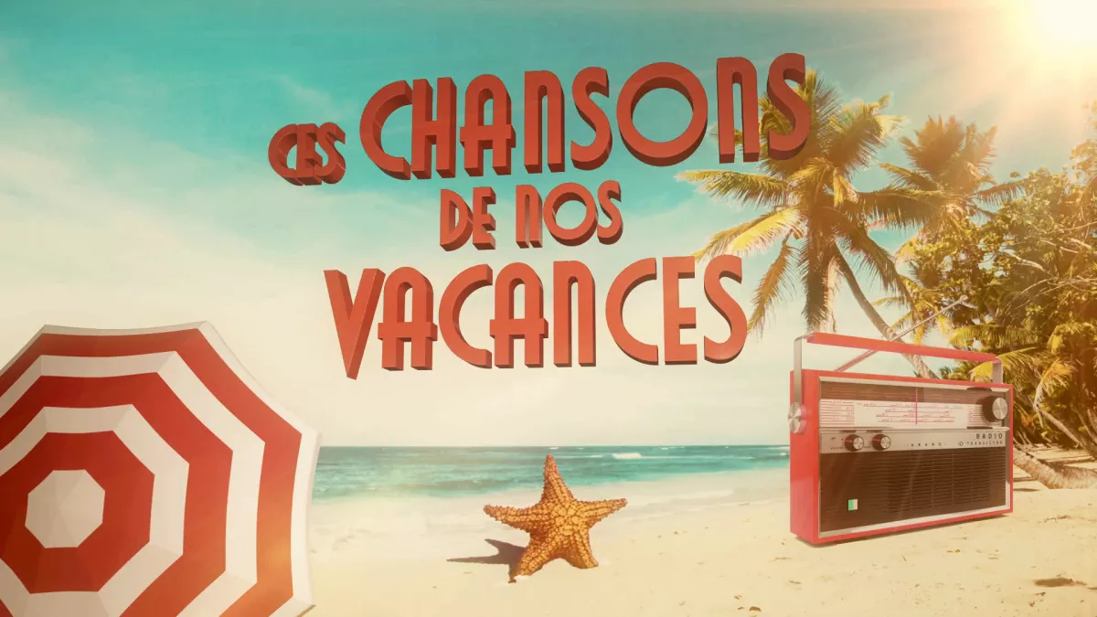 Ces chansons de nos vacances © DMLSTV