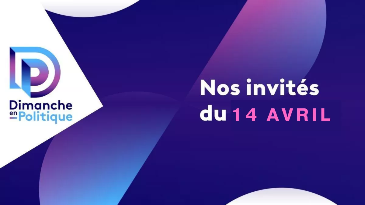 Dimanche en politique 14 avril