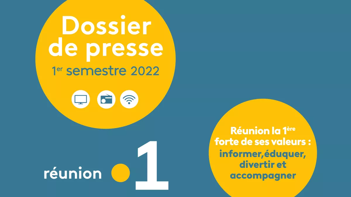 DOSSIER DE PRESSE DU 1ER SEMESTRE 2022 DE REUNION LA 1ERE DOSSIER DE PRESSE DU 1ER SEMESTRE 2022 DE REUNION LA 1ERE