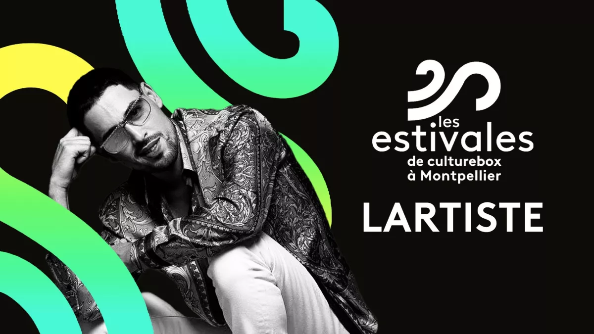 Lartiste / Les estivales de Culturebox à Montpellier