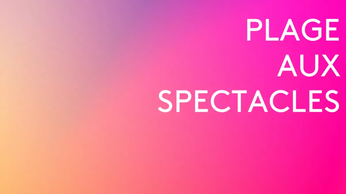 plage aux spectacles été 2025