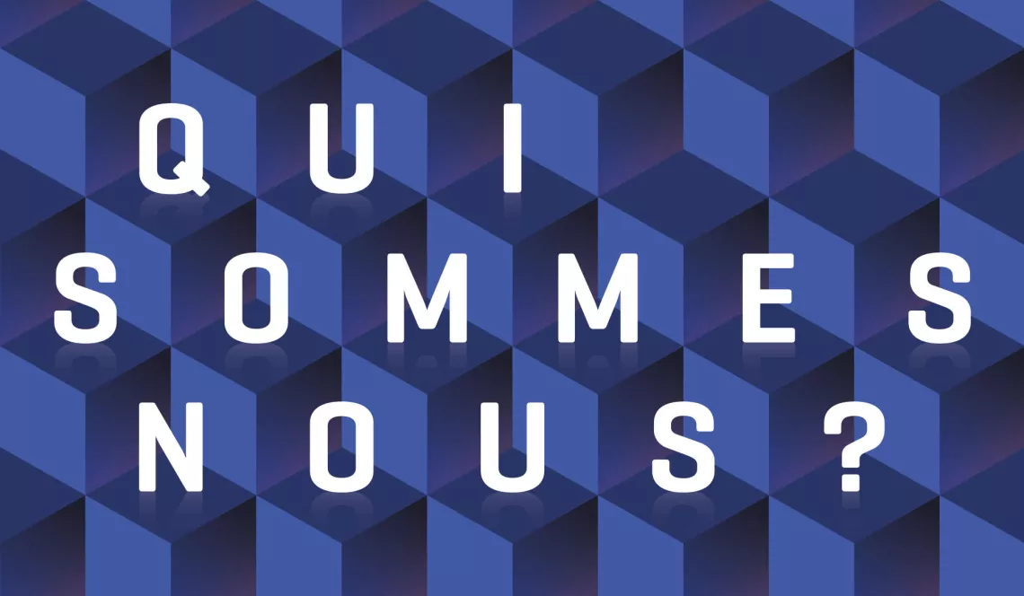 QUI SOMMES NOUS ?