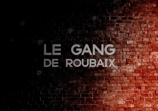 Le gang de Roubaix, documentaire Ici Hauts-de-France