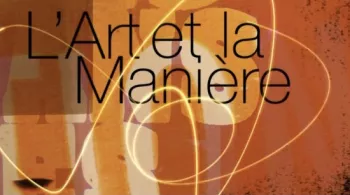 L'ART ET LA MANIÈRE