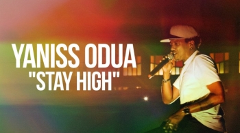 Yaniss Odua : Stay High