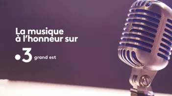 Temps forts MUSIQUE sur France 3 Grand Est