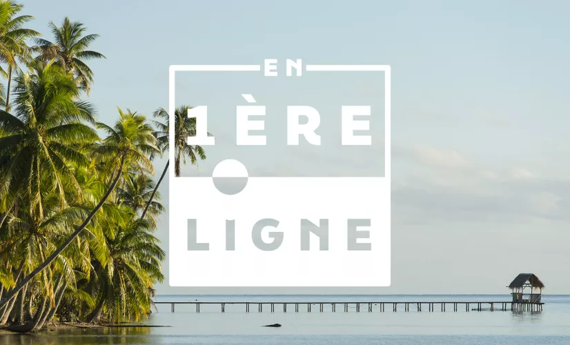 En 1ère ligne - Polynésie
