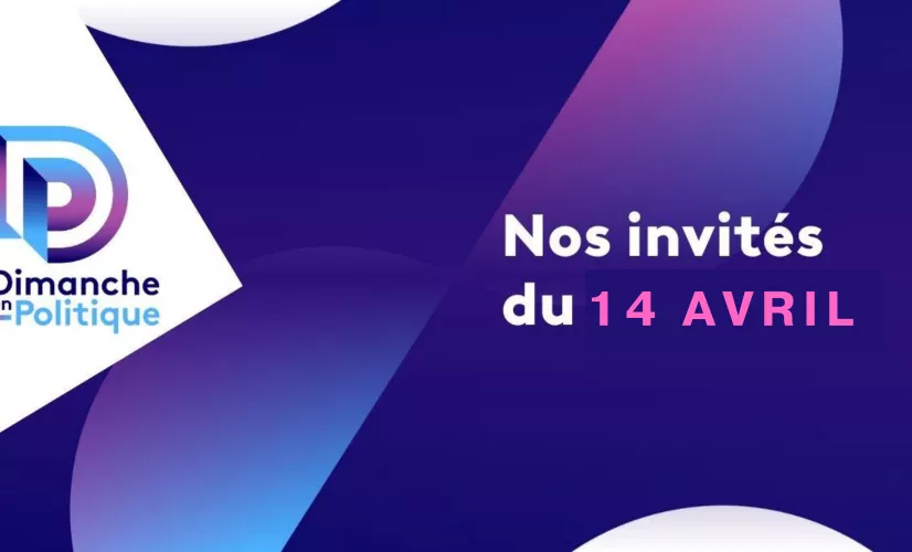 Dimanche en politique 14 avril